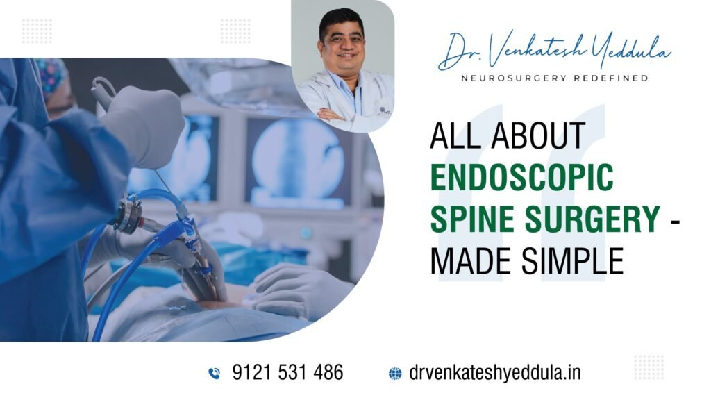 Endoscopic Spine Surgery – A Comprehensive Guide by Dr. Venkatesh Yeddula