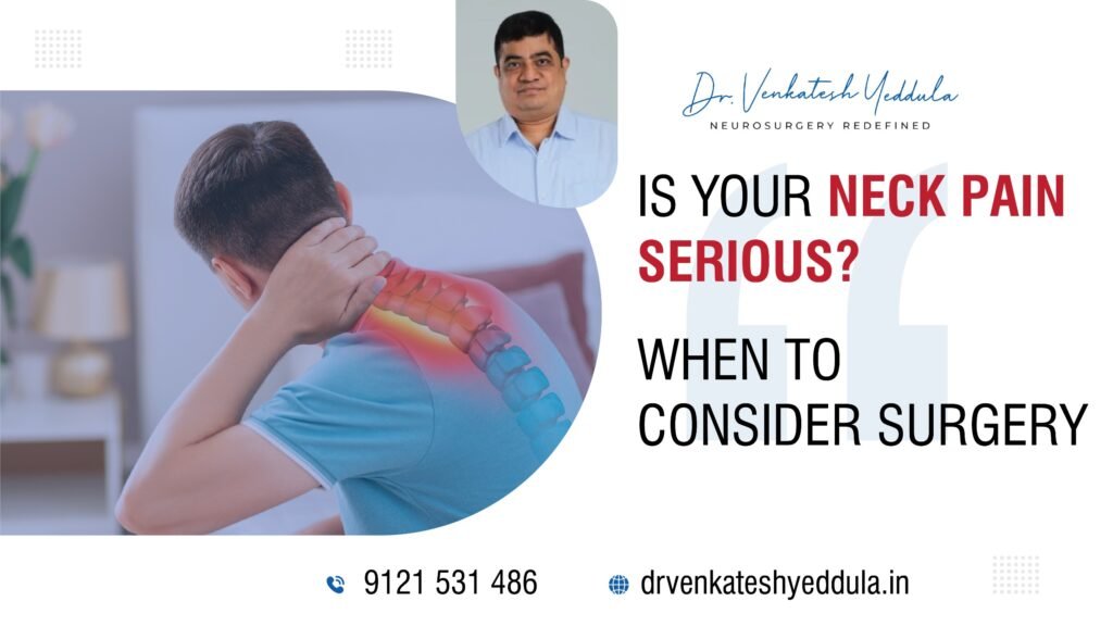 When is Surgery Required for Neck Pain – Expert Insights by Dr. Venkatesh Yeddula